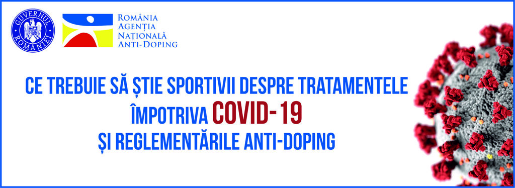 Comunicat ANAD: Ce trebuie să știe sportivii despre tratamentele împotriva COVID19 și regulamentele anti-doping